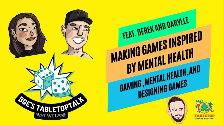 BGE's Tabletop Talk VideoCast: Making Games Inspired by Mental Health