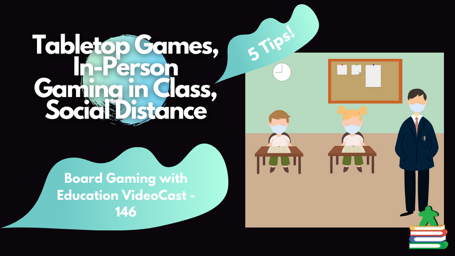 Using Tabletop Games In-Person in a Socially Distanced Classroom